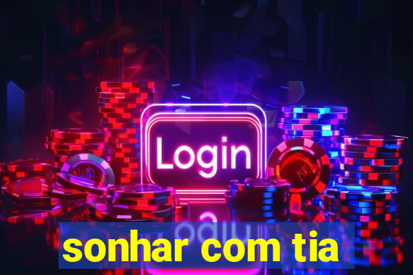 sonhar com tia